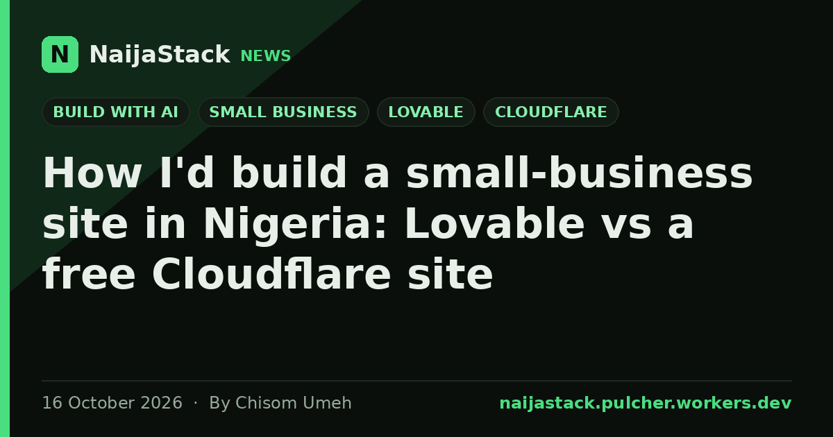 How I'd build a small-business site in Nigeria: Lovable vs a free Cloudflare site